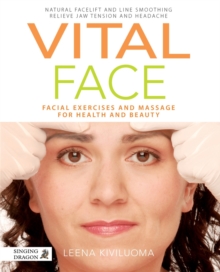 Vital Face : Facial Exercises and Massage for Health and Beauty, Paperback / softback Book Vital Face : Facial Exercises and Massage for Health and Beauty, Paperback / softback Book