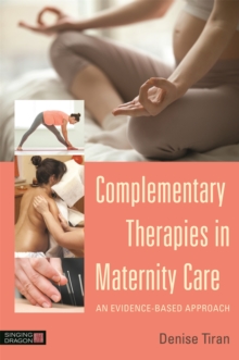 Complementary Therapies in Maternity Care : An Evidence-Based Approach, Paperback / softback Book Complementary Therapies in Maternity Care : An Evidence-Based Approach, Paperback / softback Book