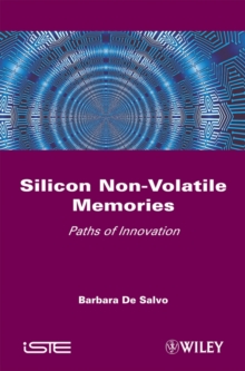 Silicon Non-volatile Memories : Paths of Innovation, Hardback Book Silicon Non-volatile Memories : Paths of Innovation, Hardback Book