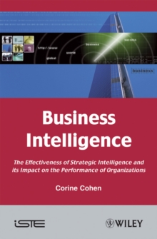 Business Intelligence : The Effectiveness of Strategic Intelligence and Its Impact on the Performance of Organizations, Hardback Book Business Intelligence : The Effectiveness of Strategic Intelligence and Its Impact on the Performance of Organizations, Hardback Book
