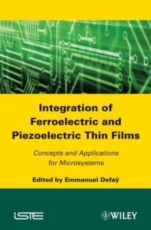 Integration of Ferroelectric and Piezoelectric Thin Films : Concepts and Applications for Microsystems