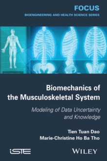 Biomechanics of the Musculoskeletal System : Modeling of Data Uncertainty and Knowledge, Hardback Book Biomechanics of the Musculoskeletal System : Modeling of Data Uncertainty and Knowledge, Hardback Book