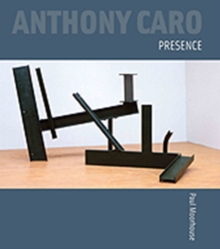 Anthony Caro: Presence, Hardback Book Anthony Caro: Presence, Hardback Book