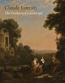 Claude Lorrain : The Enchanted Landscape, Hardback Book Claude Lorrain : The Enchanted Landscape, Hardback Book