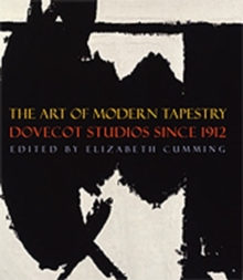 The Art of Modern Tapestry : Dovecot Studios Since 1912, Hardback Book The Art of Modern Tapestry : Dovecot Studios Since 1912, Hardback Book