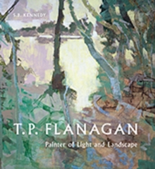 T.P. Flanagan : Painter of Light and Landscape, Hardback Book T.P. Flanagan : Painter of Light and Landscape, Hardback Book