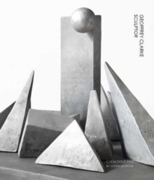 Geoffrey Clarke Sculptor: A Catalogue Raisonne, Hardback Book Geoffrey Clarke Sculptor: A Catalogue Raisonne, Hardback Book