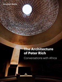 The Architecture of Peter Rich : Conversations with Africa