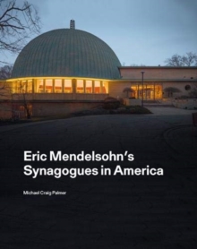Eric Mendelsohn's Synagogues in America, Hardback Book Eric Mendelsohn's Synagogues in America, Hardback Book