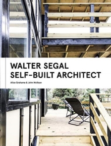 Walter Segal : Self-Built Architect