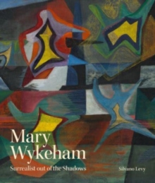 Mary Wykeham : Surrealist out of the Shadows