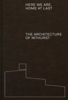 Here We Are, Home At Last : The Architecture of Nithurst