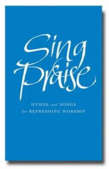 Sing Praise : Hymns and songs for refreshing worship, Hardback Book Sing Praise : Hymns and songs for refreshing worship, Hardback Book