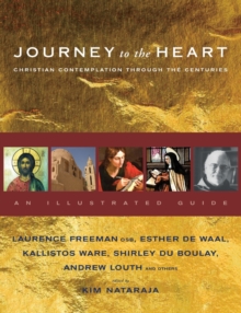 Journey to the Heart : Christian Contemplation Through the Centuries - An Illustrated Guide, Paperback Book Journey to the Heart : Christian Contemplation Through the Centuries - An Illustrated Guide, Paperback Book