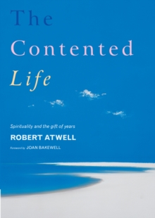 The Contented Life : Spirituality and the Gift of Years