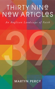 Thirty Nine New Articles : An Anglican Landscape of Faith