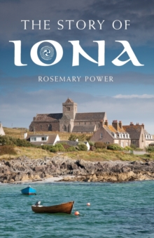 The Story of Iona : An illustrated history and guide, Paperback Book The Story of Iona : An illustrated history and guide, Paperback Book