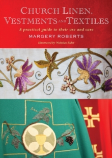 Church Linen, Vestments and Textiles : A Practical Guide to Their Use and Care, Paperback Book Church Linen, Vestments and Textiles : A Practical Guide to Their Use and Care, Paperback Book