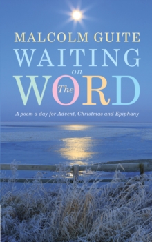 Waiting on the Word : A poem a day for Advent, Christmas and Epiphany