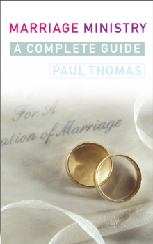 Marriage Ministry : A complete guide, Paperback / softback Book Marriage Ministry : A complete guide, Paperback / softback Book