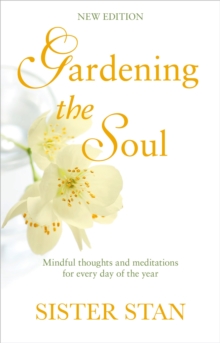 Gardening The Soul : Soothing seasonal thoughts for jaded modern souls - New Edition