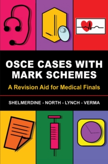 OSCE Cases with Mark Schemes : A Revision Aid for Medical Finals