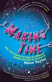 Making Time : Why Time Seems to Pass at Different Speeds and How to Control it, Paperback Book Making Time : Why Time Seems to Pass at Different Speeds and How to Control it, Paperback Book