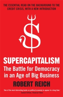 Supercapitalism : The Battle for Democracy in an Age of Big Business, Paperback Book Supercapitalism : The Battle for Democracy in an Age of Big Business, Paperback Book