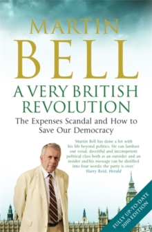 A Very British Revolution : The Expenses Scandal and How to Save Our Democracy, Paperback / softback Book A Very British Revolution : The Expenses Scandal and How to Save Our Democracy, Paperback / softback Book