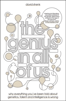 The Genius in All of Us : Why Everything You've Been Told About Genes, Talent and Intelligence is Wrong, Hardback Book The Genius in All of Us : Why Everything You've Been Told About Genes, Talent and Intelligence is Wrong, Hardback Book