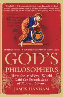 God's Philosophers : How the Medieval World Laid the Foundations of Modern Science