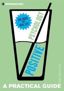 Introducing Positive Psychology : A Practical Guide, Paperback Book Introducing Positive Psychology : A Practical Guide, Paperback Book