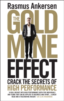 The Gold Mine Effect : Crack the Secrets of High Performance