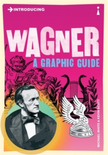 Introducing Wagner : A Graphic Guide, Paperback / softback Book Introducing Wagner : A Graphic Guide, Paperback / softback Book