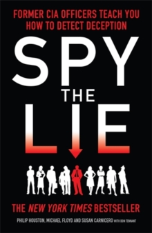 Spy the Lie : Former CIA Officers Teach You How to Detect Deception