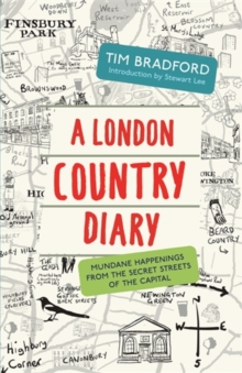 A London Country Diary : Mundane Happenings from the Secret Streets of the Capital, Paperback Book A London Country Diary : Mundane Happenings from the Secret Streets of the Capital, Paperback Book