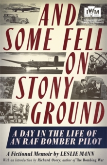 And Some Fell on Stony Ground : A Day in the Life of an RAF Bomber Pilot, Hardback Book And Some Fell on Stony Ground : A Day in the Life of an RAF Bomber Pilot, Hardback Book
