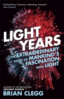 Light Years : The Extraordinary Story of Mankind's Fascination with Light, Paperback Book Light Years : The Extraordinary Story of Mankind's Fascination with Light, Paperback Book