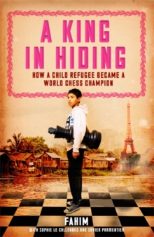 A King in Hiding : How a Child Refugee Became a World Chess Champion, Paperback Book A King in Hiding : How a Child Refugee Became a World Chess Champion, Paperback Book