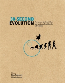 30-Second Evolution : The 50 Most Significant Ideas and Events, Each Explained in Half a Minute, Hardback Book 30-Second Evolution : The 50 Most Significant Ideas and Events, Each Explained in Half a Minute, Hardback Book