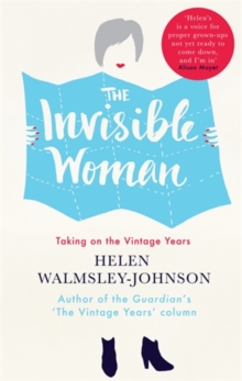 The Invisible Woman : Taking on the Vintage Years, Paperback / softback Book The Invisible Woman : Taking on the Vintage Years, Paperback / softback Book