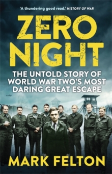 Zero Night : The Untold Story of the Second World War's Most Daring Great Escape, Paperback / softback Book Zero Night : The Untold Story of the Second World War's Most Daring Great Escape, Paperback / softback Book