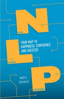 Neurolinguistic Programming (NLP) : Your Map to Happiness, Confidence and Success, Paperback Book Neurolinguistic Programming (NLP) : Your Map to Happiness, Confidence and Success, Paperback Book
