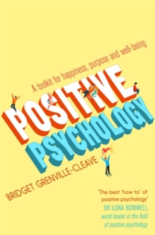 Positive Psychology : A Toolkit for Happiness, Purpose and Well-Being, Paperback Book Positive Psychology : A Toolkit for Happiness, Purpose and Well-Being, Paperback Book