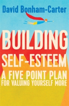 Building Self-Esteem : A Five-Point Plan for Valuing Yourself More, Paperback Book Building Self-Esteem : A Five-Point Plan for Valuing Yourself More, Paperback Book