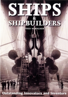 Ships and Shipbuilders : Pioneers of Design and Construction, Hardback Book Ships and Shipbuilders : Pioneers of Design and Construction, Hardback Book