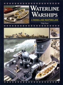 Waterline Warships : An Illustrated Masterclass, Hardback Book Waterline Warships : An Illustrated Masterclass, Hardback Book