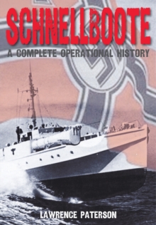 Schnellboote : A Complete Operational History, Hardback Book Schnellboote : A Complete Operational History, Hardback Book