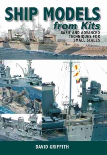 Ship Models from Kits : Basic and Advanced Techniques for Small Scales, Paperback Book Ship Models from Kits : Basic and Advanced Techniques for Small Scales, Paperback Book