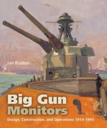 Big Gun Monitors : Design, Construction and Operations 1914-1945, Paperback Book Big Gun Monitors : Design, Construction and Operations 1914-1945, Paperback Book